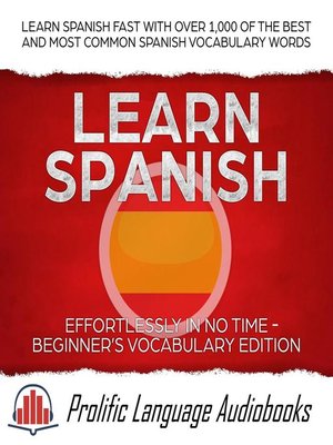cover image of Learn Spanish Effortlessly in No Time – Beginner's Vocabulary Edition